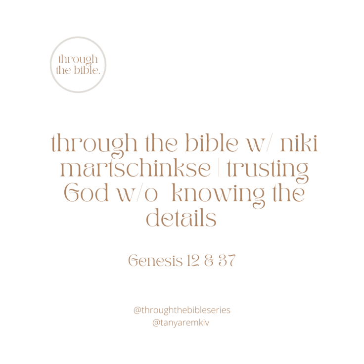 Episode 2: Through the Bible w/ Niki Martschinske | Trusting God w/o Knowing the Details
